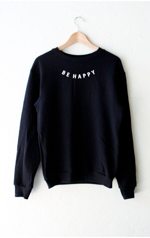 Be happy sweatshirt